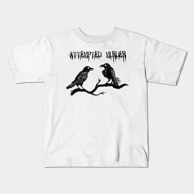 attempted murder Kids T-Shirt by Bertoni_Lee